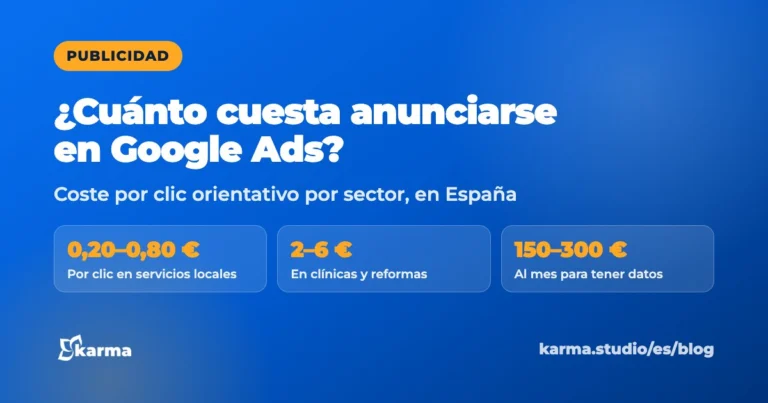 ¿Cuánto cuesta anunciarse en Google Ads?: 0,20–0,80 €, por clic en servicios locales; 2–6 €, en clínicas y reformas; 150–300 €, al mes para tener datos. Karma Studio